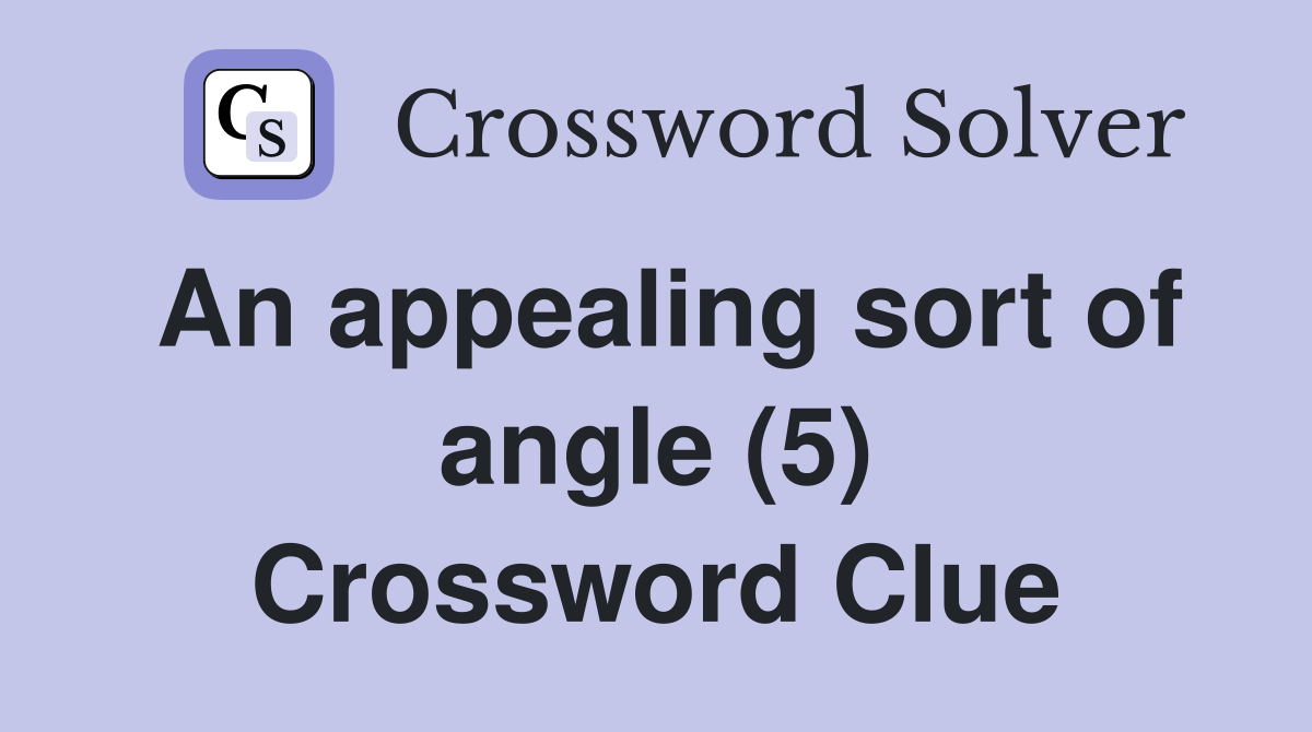 An appealing sort of angle (5) Crossword Clue