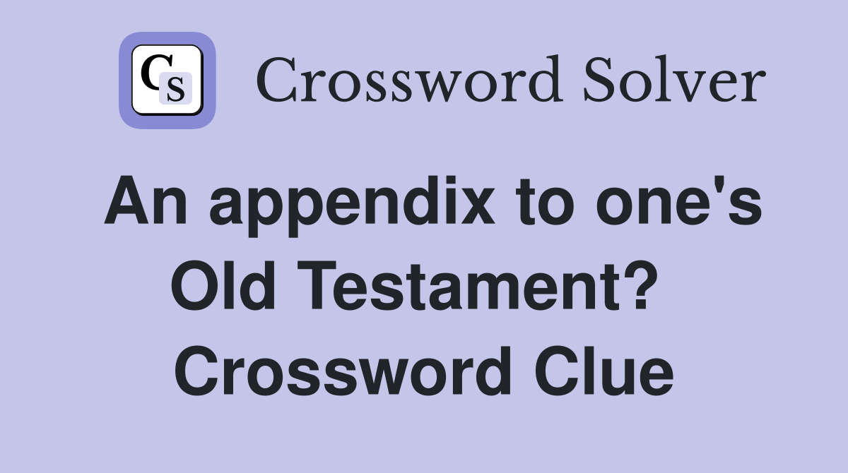 An appendix to one's Old Testament?  Crossword Clue