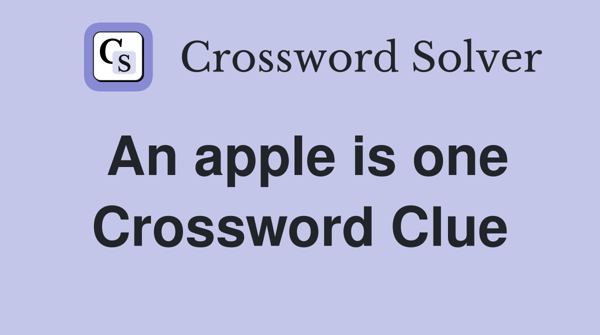 An apple is one Crossword Clue