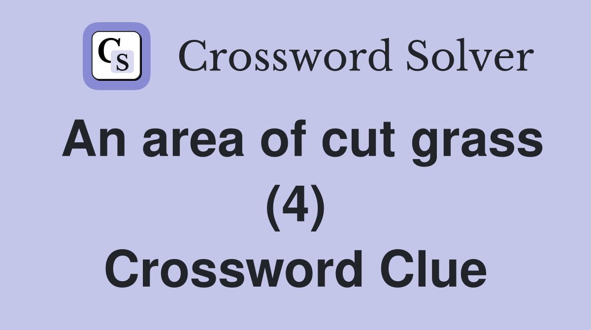 An area of cut grass (4) Crossword Clue