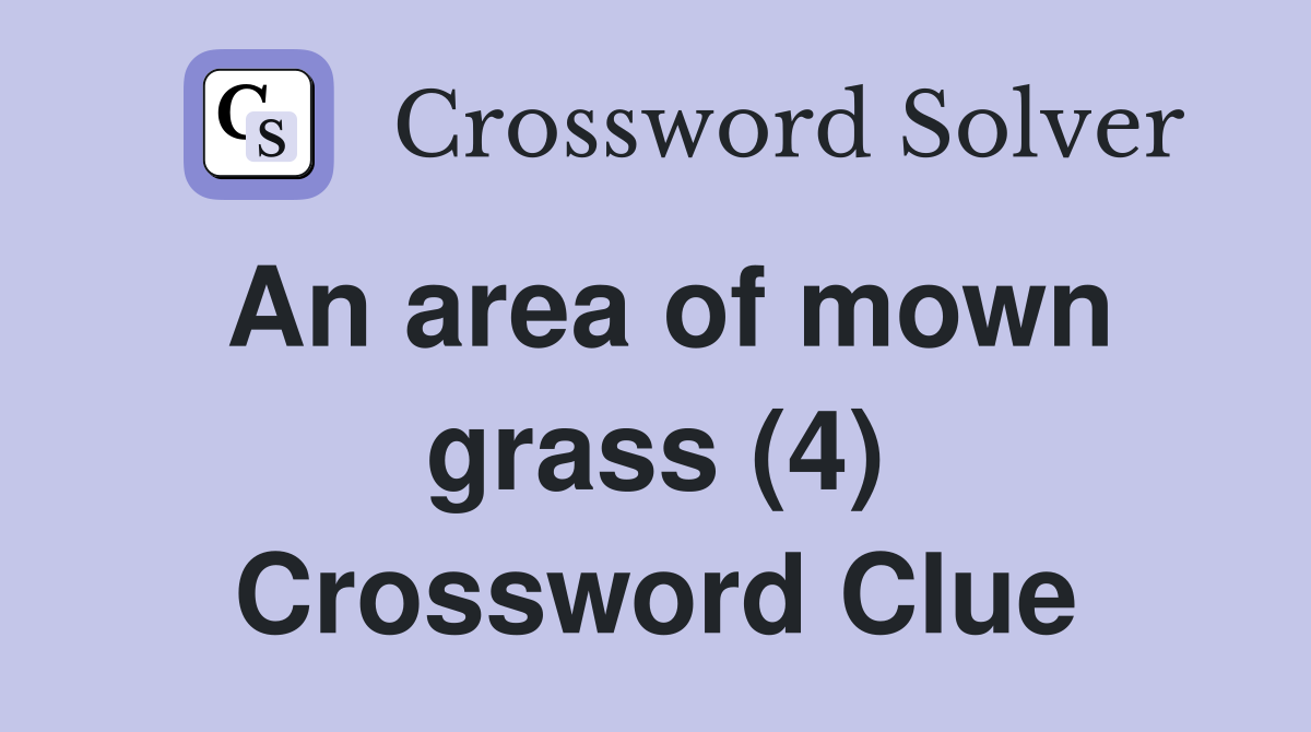 An area of mown grass (4) Crossword Clue