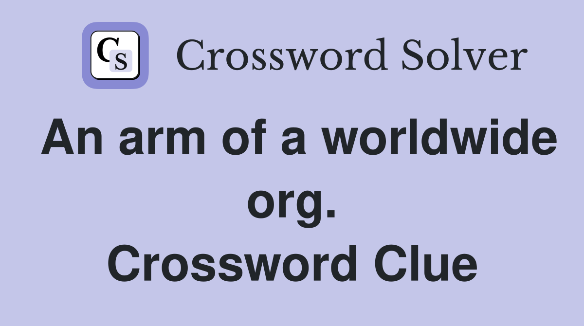 An arm of a worldwide org. Crossword Clue