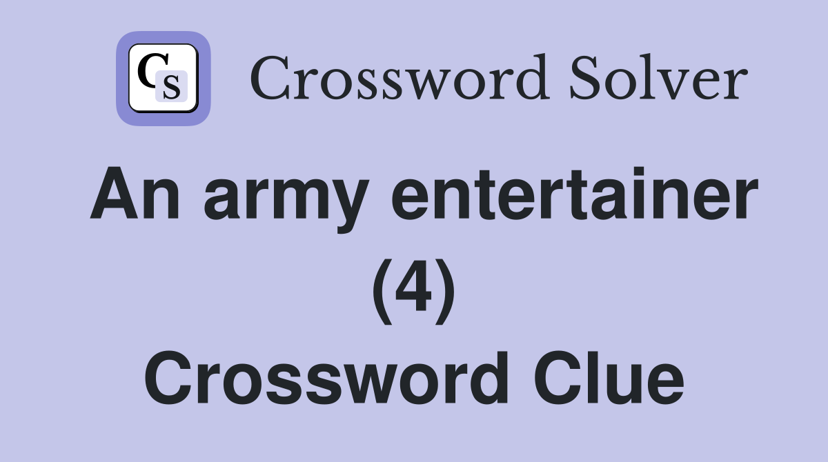 An army entertainer (4) Crossword Clue