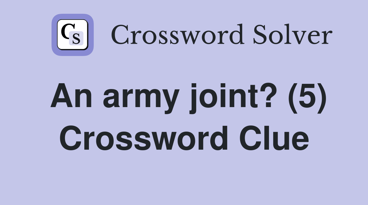 An army joint? (5) Crossword Clue