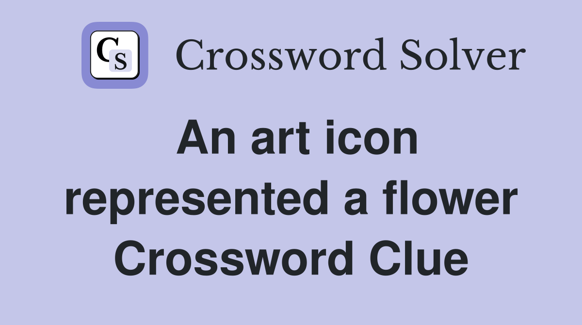 An art icon represented a flower Crossword Clue