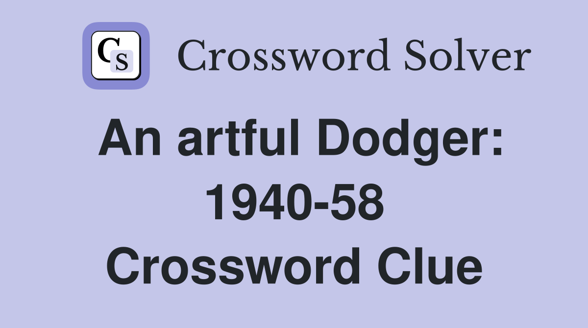 An artful Dodger: 1940-58 Crossword Clue