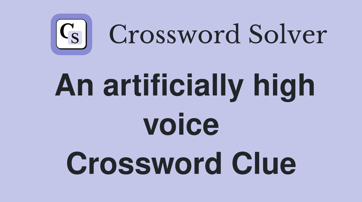 An artificially high voice Crossword Clue