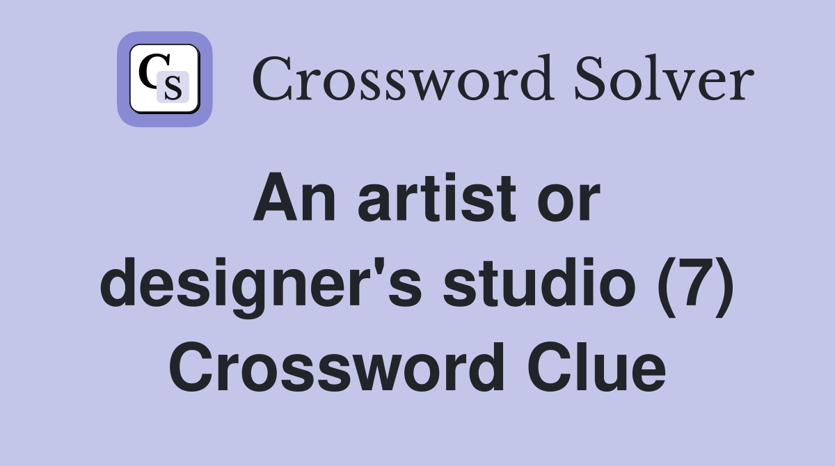 An artist or designer's studio (7) Crossword Clue