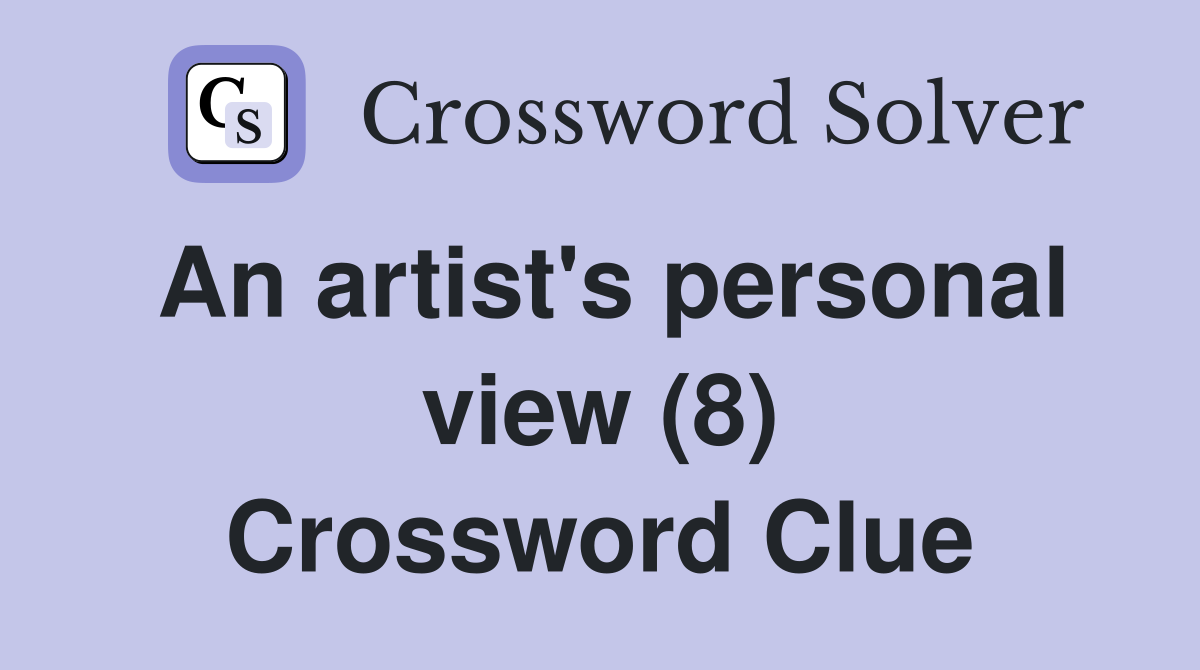 An artist's personal view (8) Crossword Clue