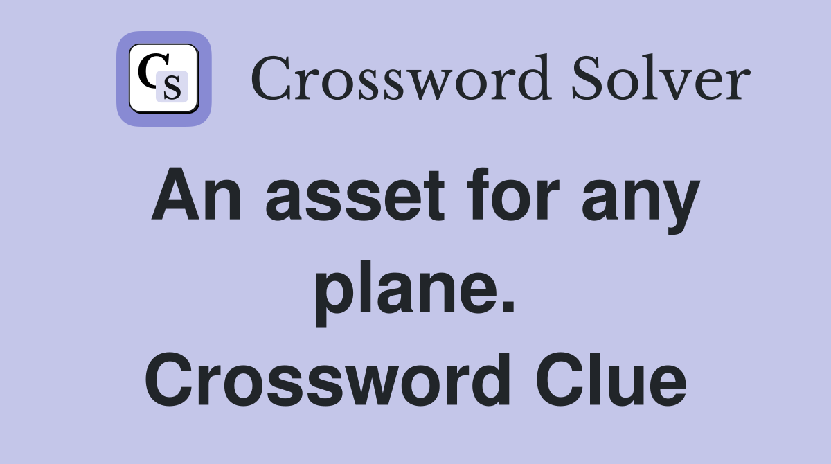 An asset for any plane. Crossword Clue
