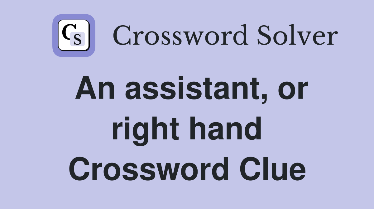 An assistant, or right hand Crossword Clue