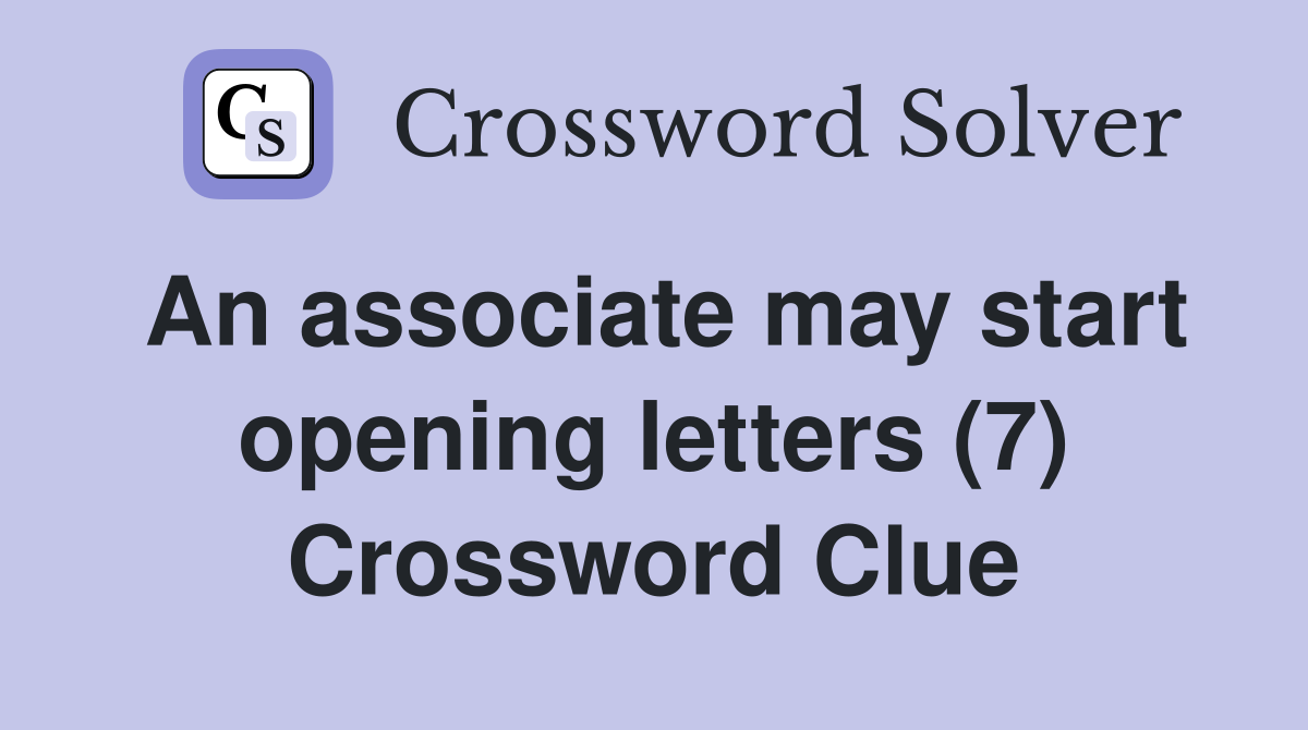 An associate may start opening letters (7) Crossword Clue
