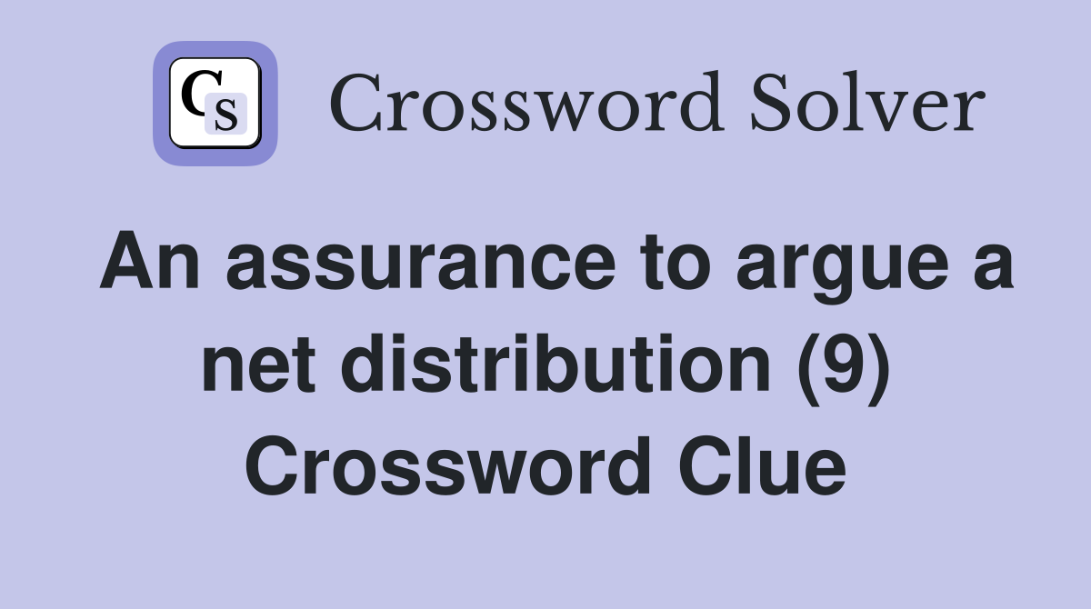 An assurance to argue a net distribution (9) Crossword Clue