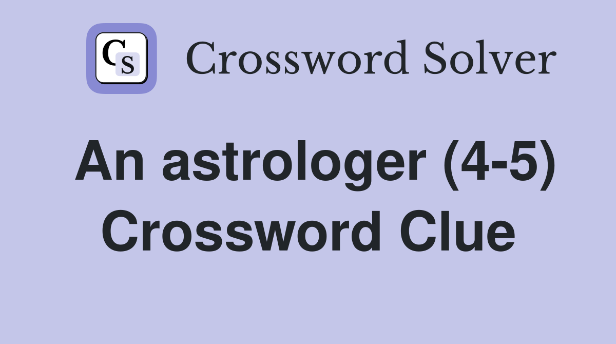 An astrologer (4-5) Crossword Clue
