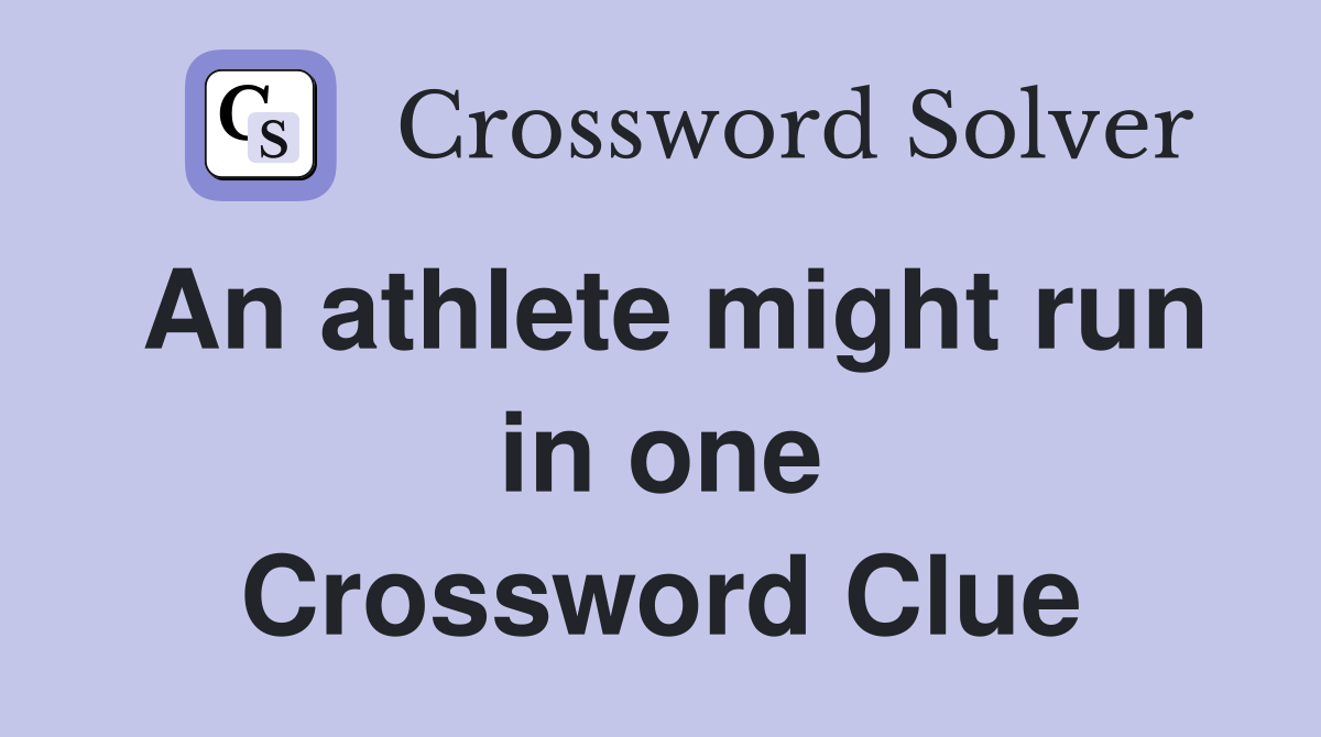 An athlete might run in one Crossword Clue