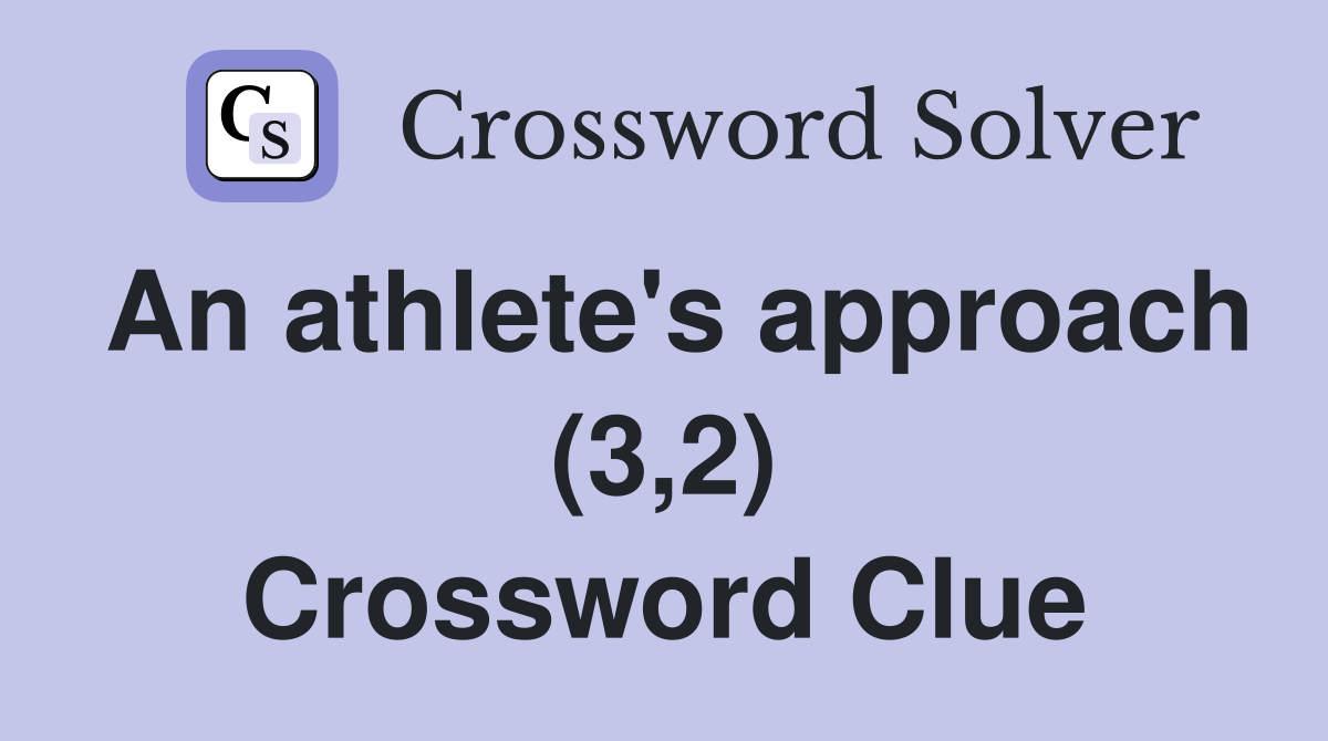 An athlete's approach (3,2) Crossword Clue