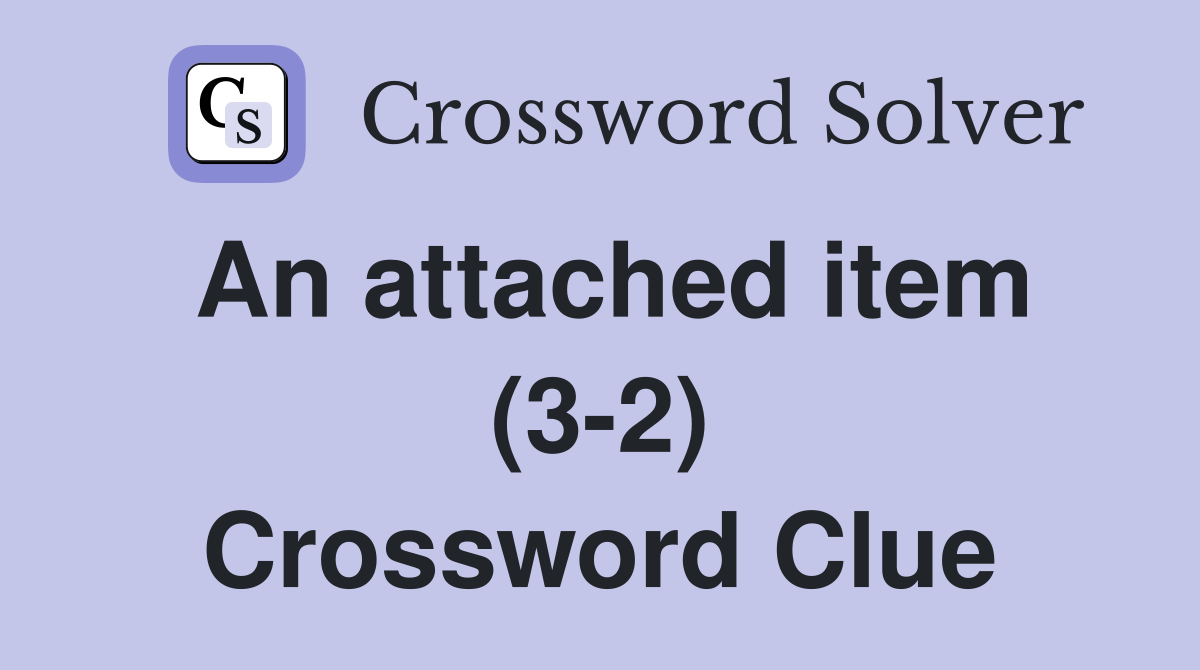 An attached item (3-2) Crossword Clue