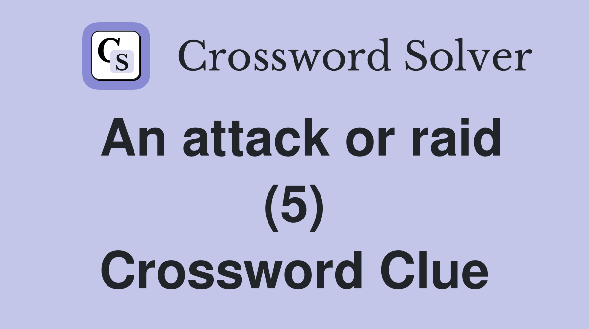 An attack or raid (5) Crossword Clue