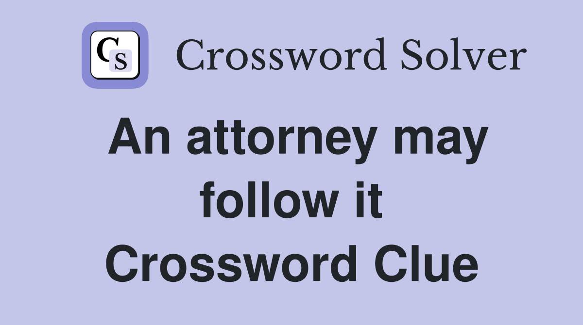 An attorney may follow it Crossword Clue