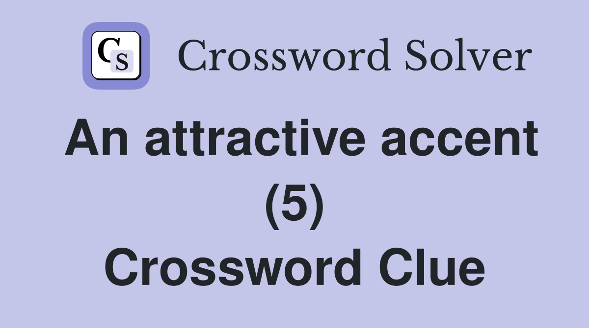 An attractive accent (5) Crossword Clue