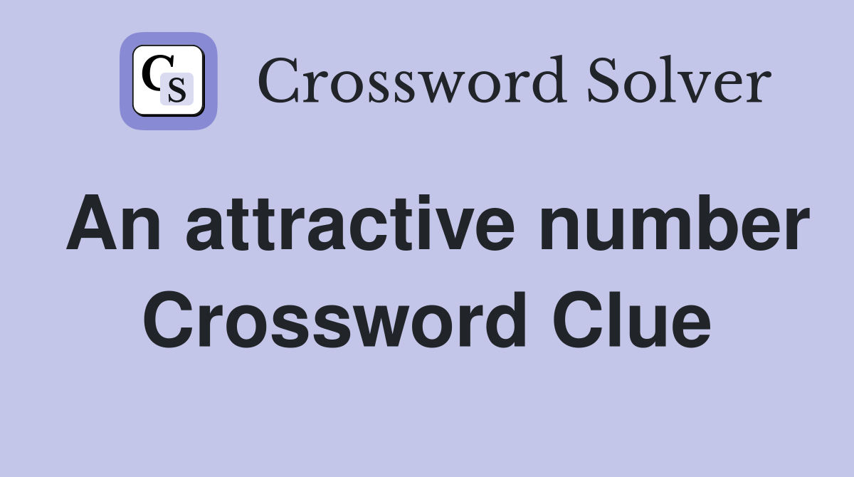 An attractive number Crossword Clue