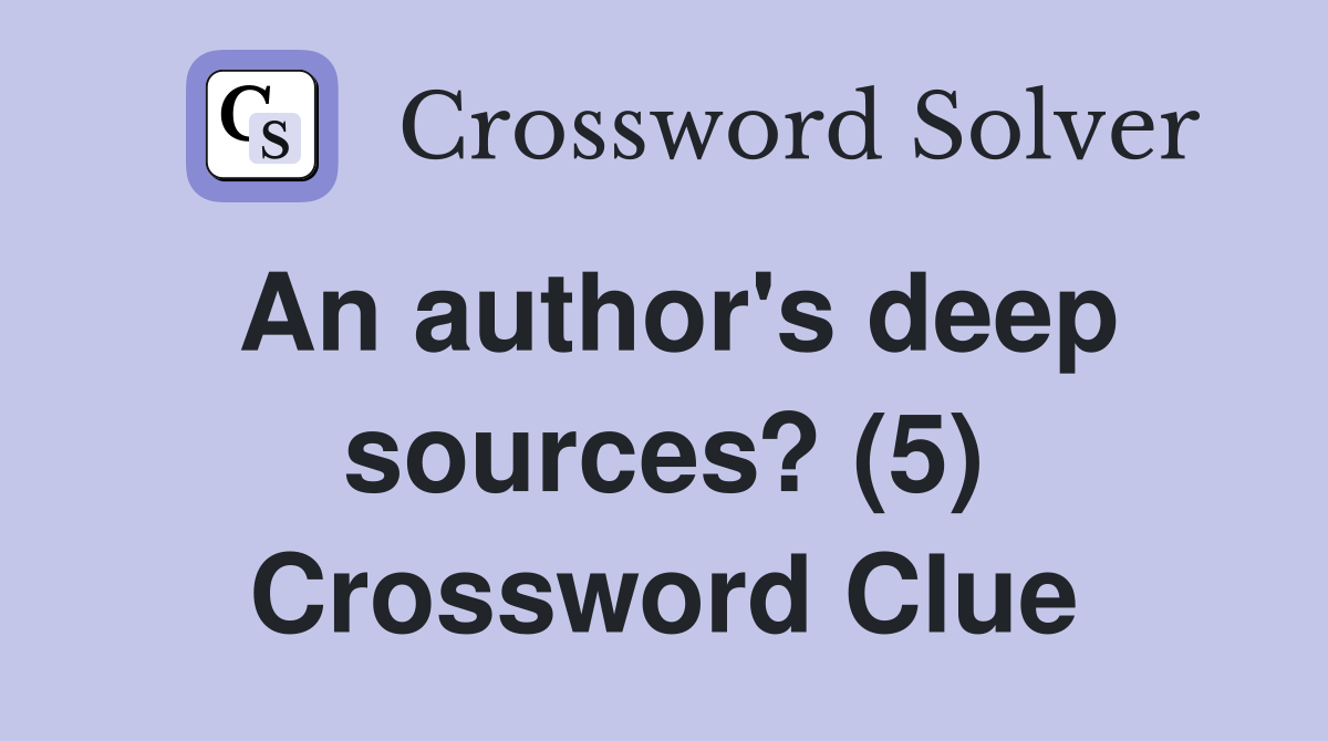 An author's deep sources? (5) Crossword Clue