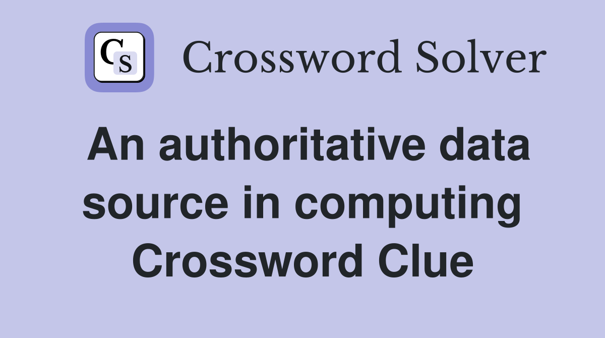 An authoritative data source in computing Crossword Clue