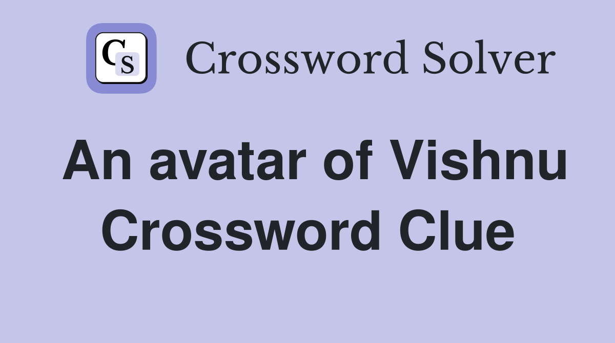 An avatar of Vishnu Crossword Clue