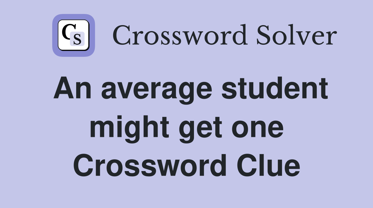 An average student might get one Crossword Clue