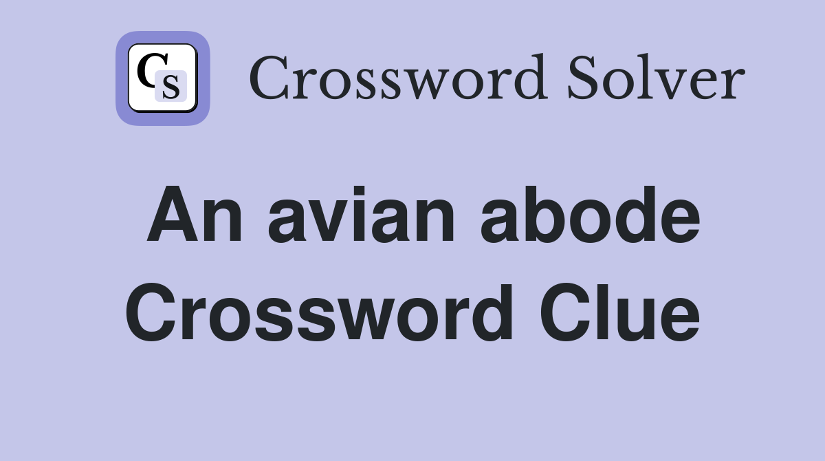 An avian abode Crossword Clue
