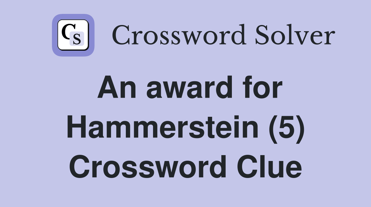 An award for Hammerstein (5) Crossword Clue