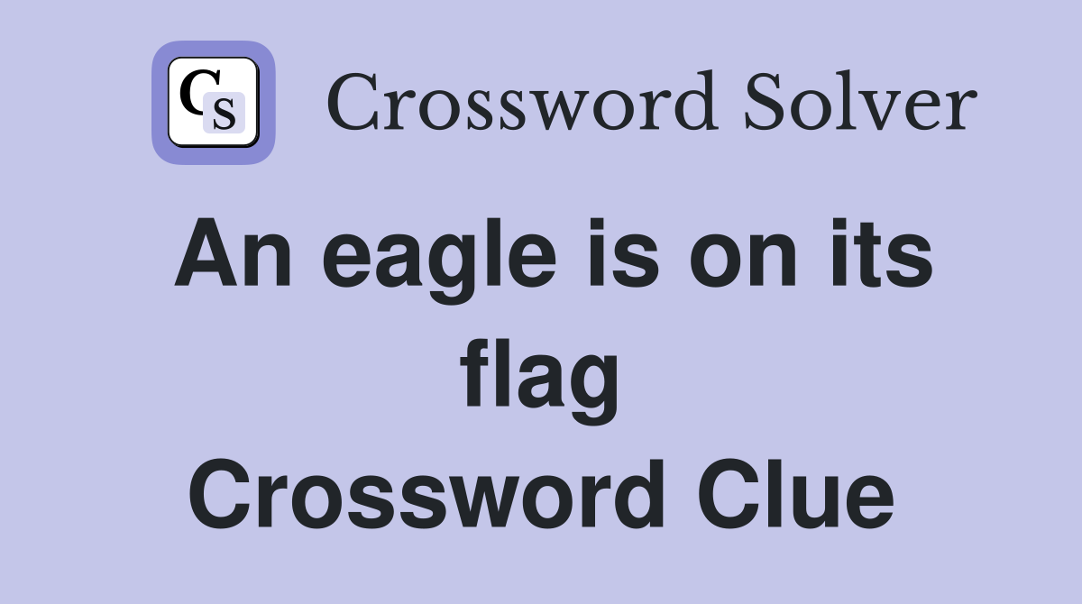An eagle is on its flag Crossword Clue