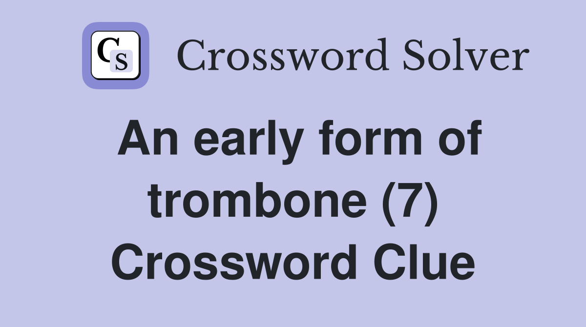 An early form of trombone (7) Crossword Clue