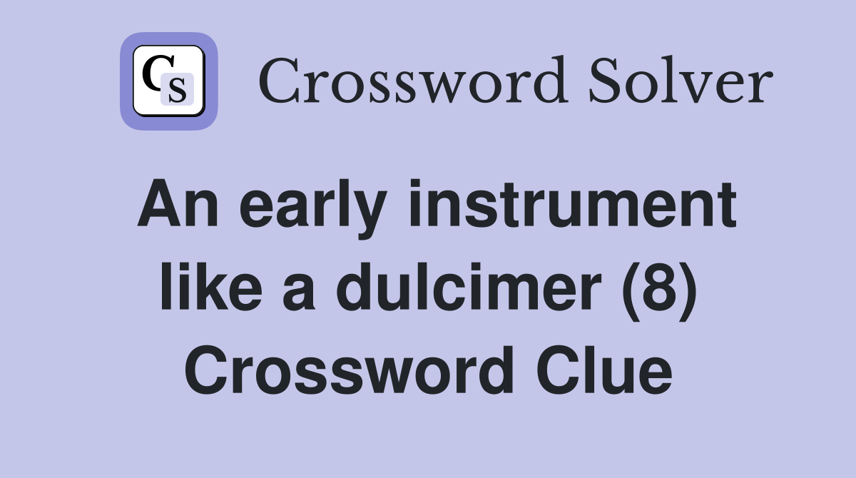 An early instrument like a dulcimer (8) Crossword Clue