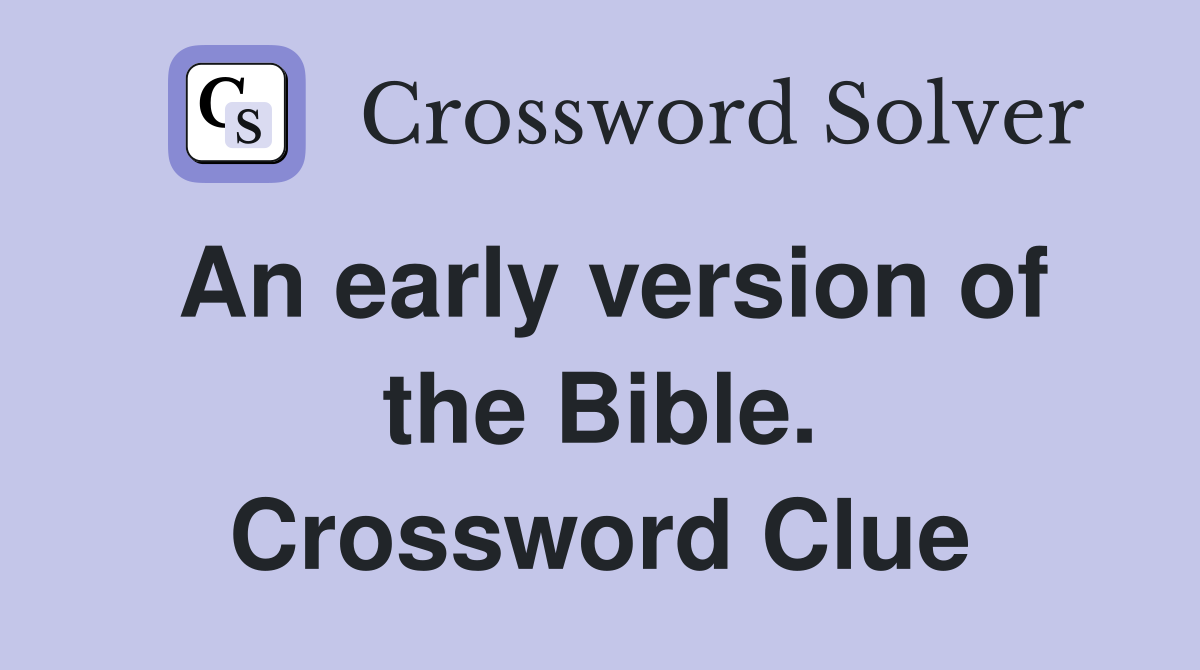 An early version of the Bible. Crossword Clue
