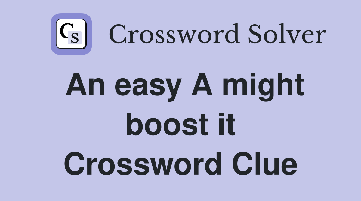 An easy A might boost it Crossword Clue
