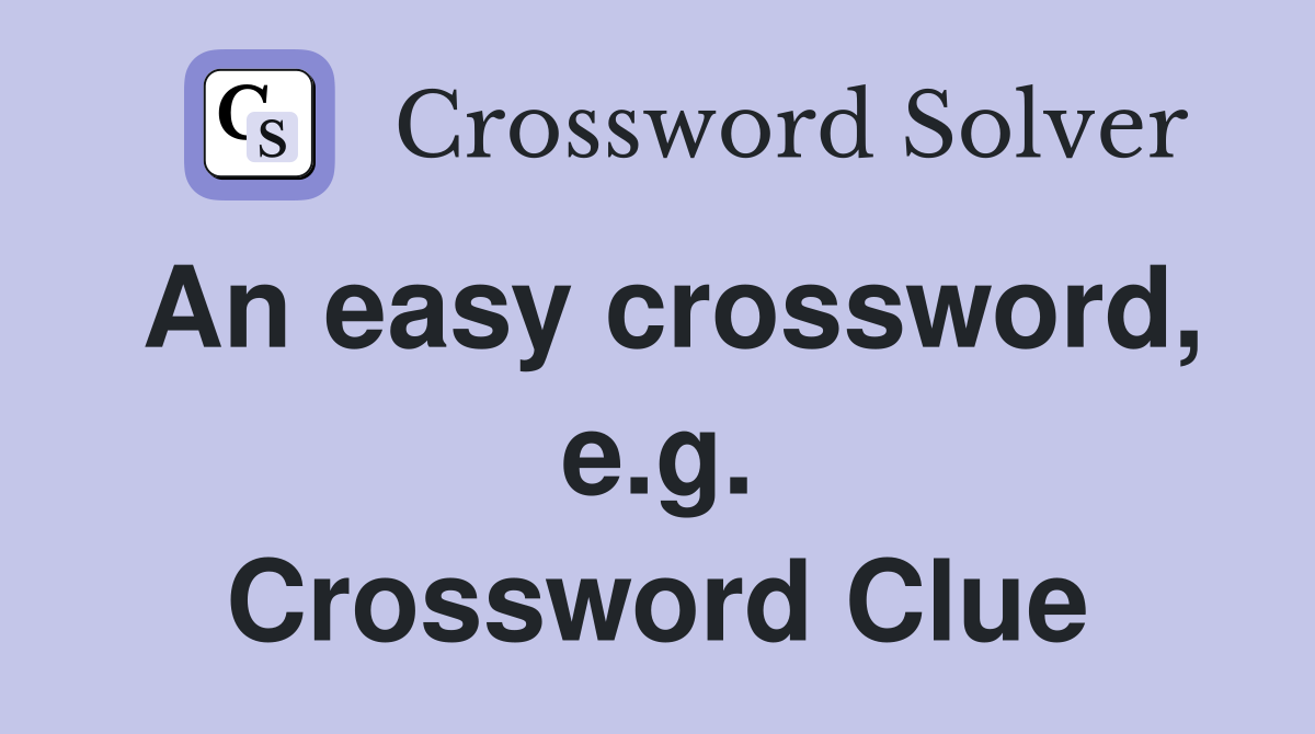 An easy crossword, e.g. Crossword Clue