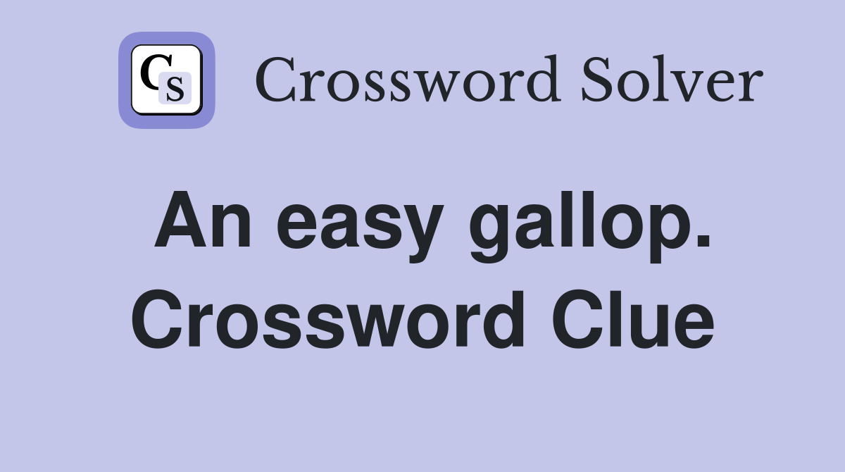 An easy gallop. Crossword Clue