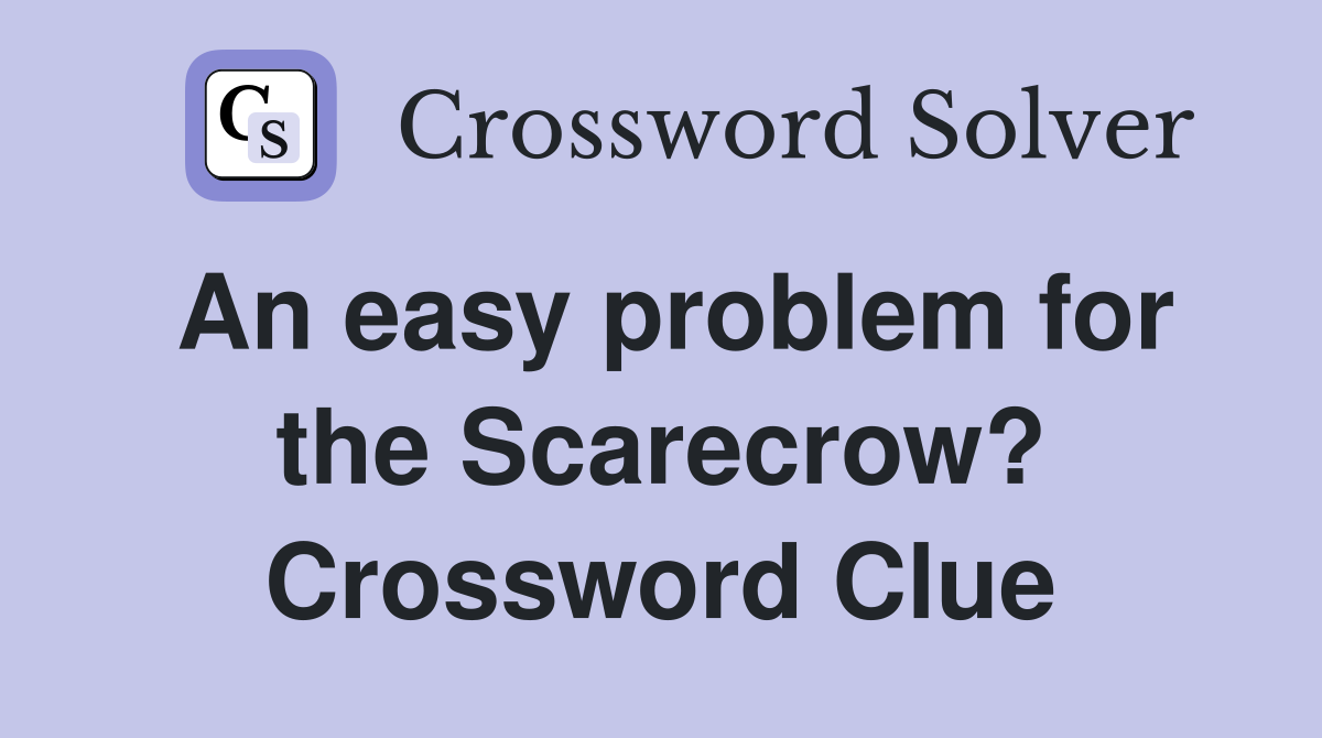 An easy problem for the Scarecrow? Crossword Clue