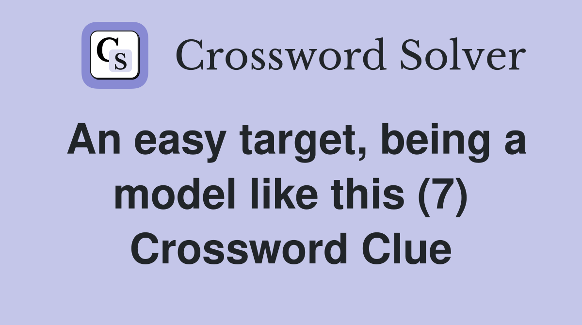 An easy target, being a model like this (7) Crossword Clue