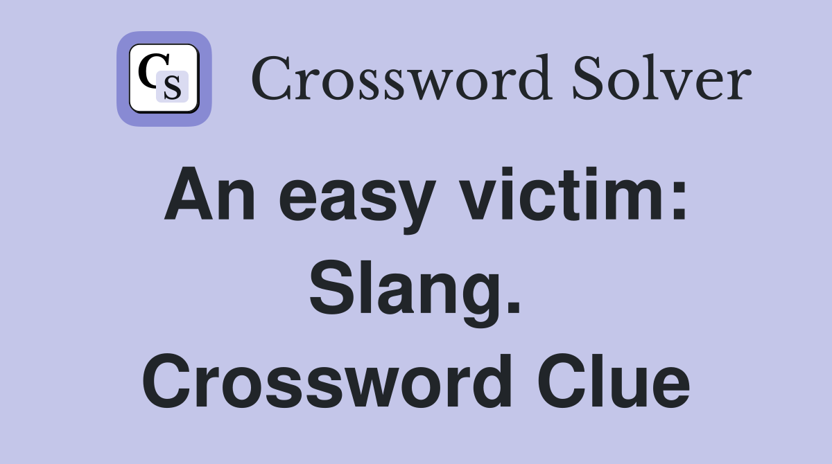 An easy victim: Slang. Crossword Clue