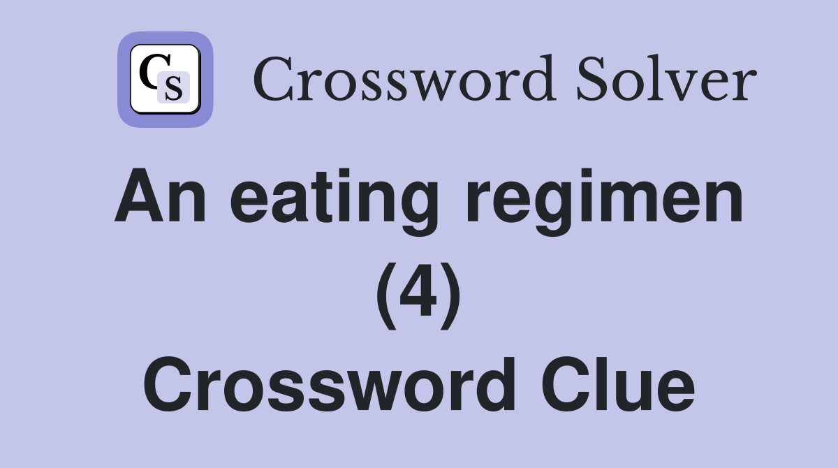 An eating regimen (4) Crossword Clue