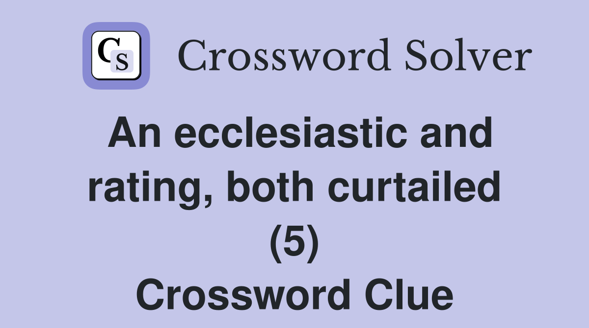 An ecclesiastic and rating, both curtailed (5) Crossword Clue
