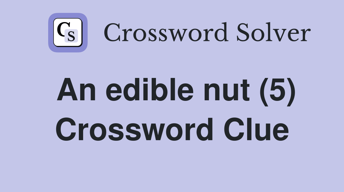 An edible nut (5) Crossword Clue
