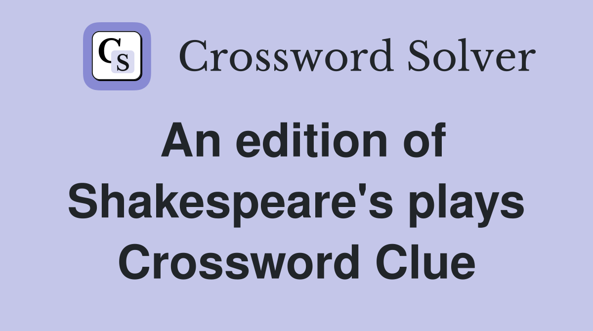 An edition of Shakespeare's plays Crossword Clue
