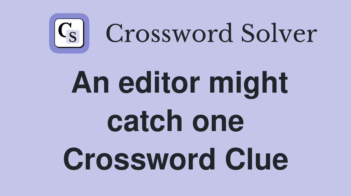 An editor might catch one Crossword Clue