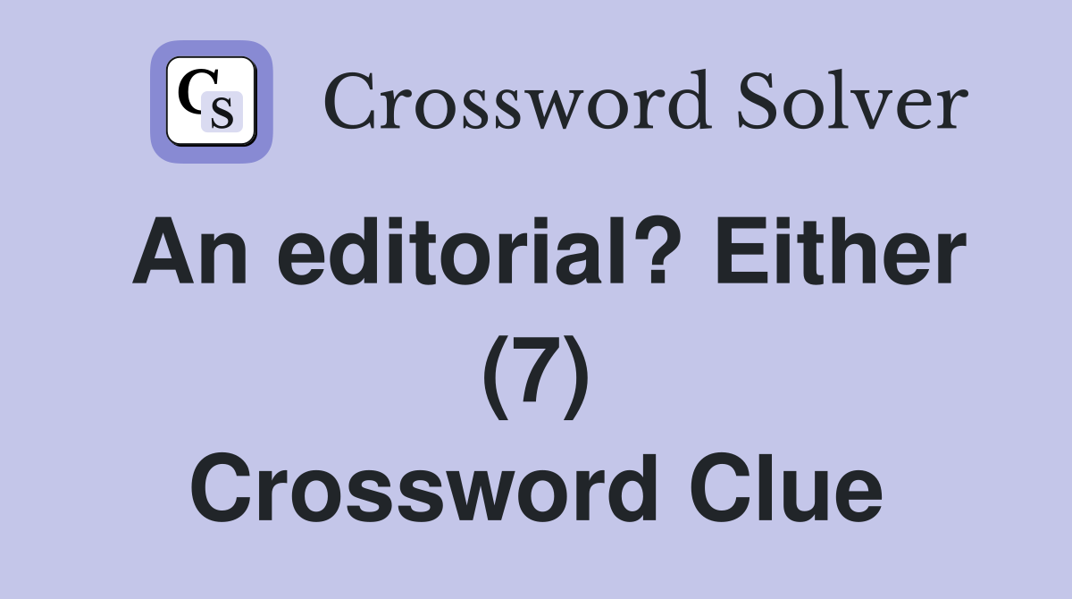 An editorial? Either (7) Crossword Clue