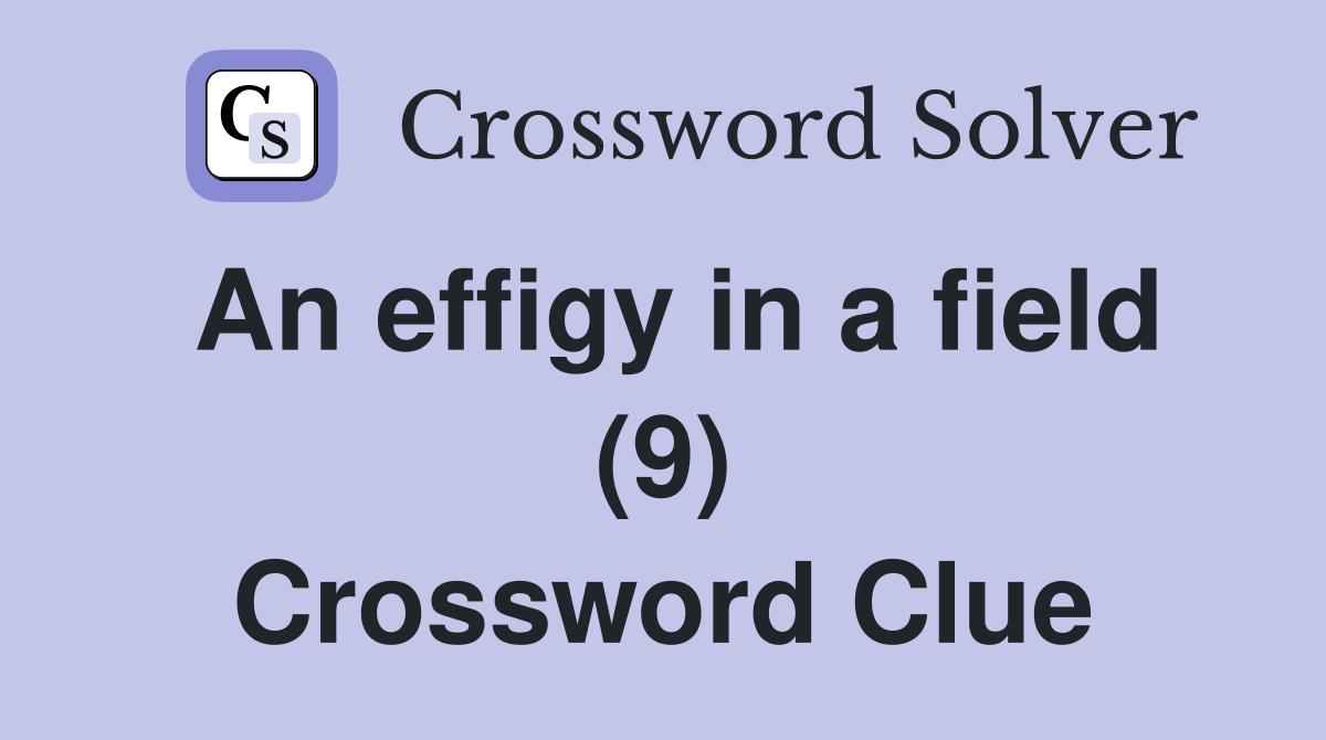 An effigy in a field (9) Crossword Clue