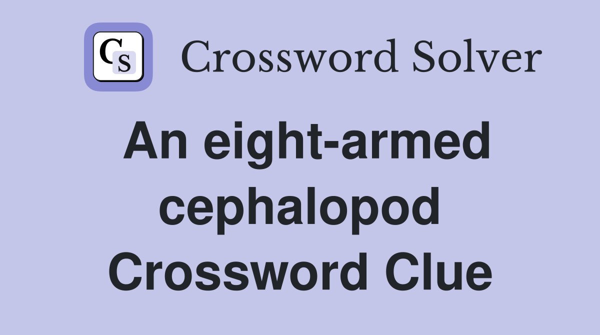 An eight-armed cephalopod Crossword Clue