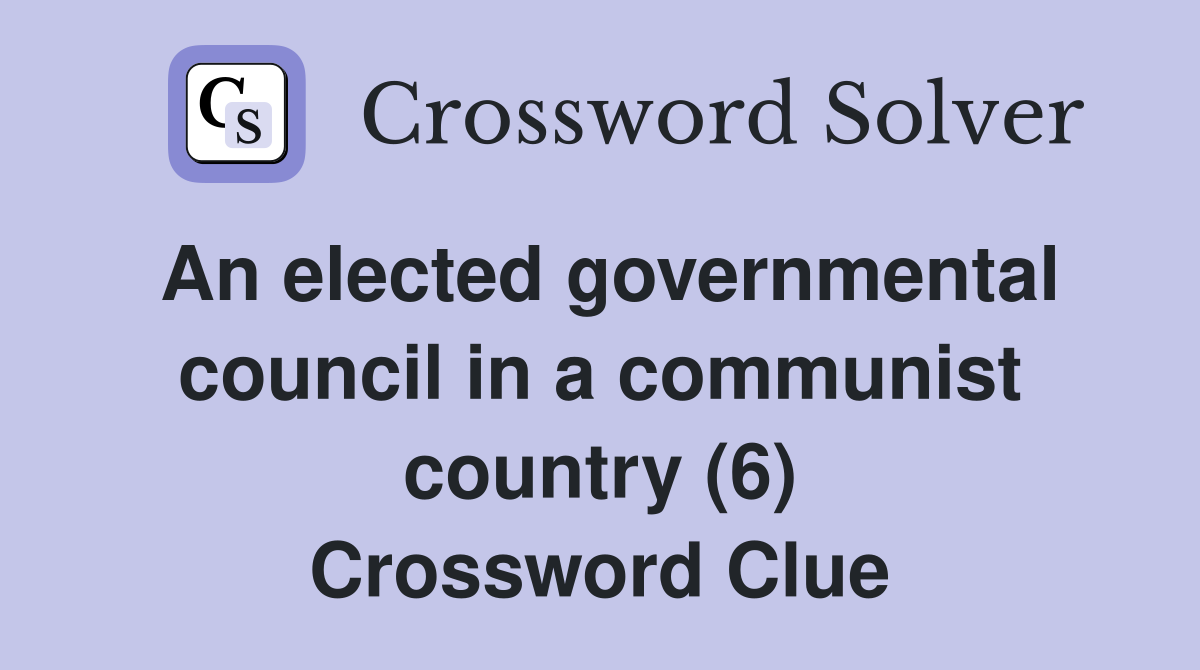 An elected governmental council in a communist country (6) Crossword Clue